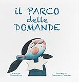Il Parco Delle Domande. Ediz. Illustrata - 2