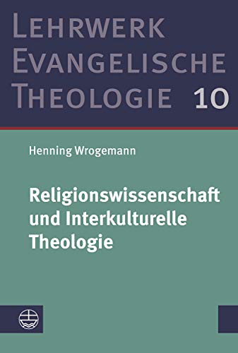 Religionswissenschaft und Interkulturelle Theologie (Lehrwerk Evangelische Theologie (LETh) 10) (Ger