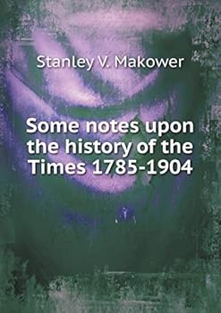 Paperback Some notes upon the history of the Times 1785-1904 Book