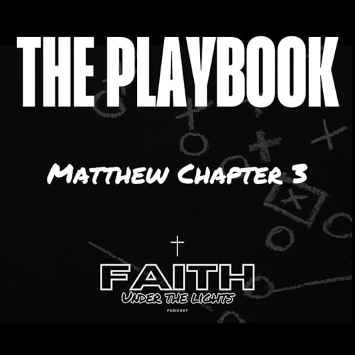 Matthew 3 Breakdown: John the Baptist's Bold Call to Repentance & Baptism | The Playbook
