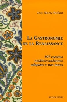 Paperback La gastronomie de la renaissance. 225 recettes méditerranéennes adaptees a nos jours [French] Book