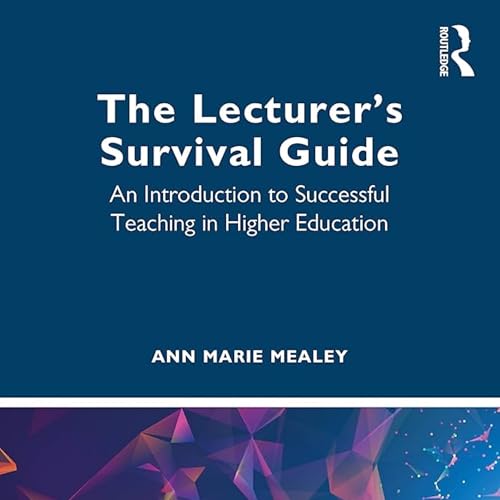 Page de couverture de The Lecturer's Survival Guide: Thriving in Higher Education