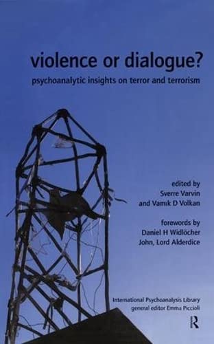 Violence or Dialogue?: Psychoanalytic Insights on Terror and Terrorism (The International Psychoanalytical Association International Psychoanalysis Library)