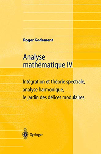 Springer - Analyse mathématique: Volume 4, Intégration et théorie spectrale, analyse harmonique, le jardin des délices modulaires - -3%