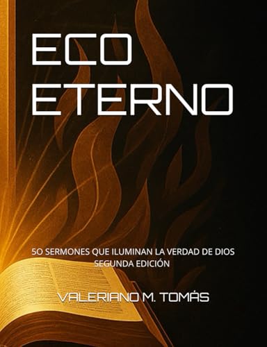 ECO ETERNO: 5O SERMONES QUE ILUMINAN LA VERDAD DE DIOS (ECO ETERNO: 100 SERMONES QUE ILUMINAN LA ...