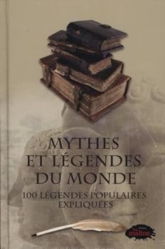 Hardcover MYTHES ET LEGENDES DU MONDE : 100 LEGENDES POPULAIRES EXPLIQUEES [French] Book
