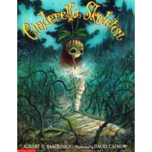 Cinderella Skeleton: Robert D San Souci, David Catrow: 9780439326483 ...