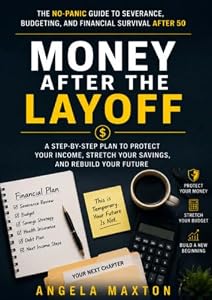 Money After the Layoff: The No-Panic Guide to Severance, Budgeting, and Financial Survival After 50 (The Second Act Career Series Book 5) (English Edition)