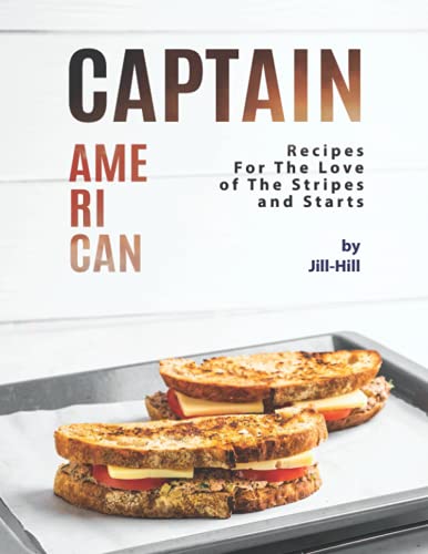 Captain American: Recipes for the Love of The Stripes and Starts