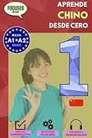 Aprende CHINO desde cero A1/A2: El curso para hispanohablantes. Habla y entiende en 1 año sin esfuerzo. (Focused Method) (Spanish Edition) B0DB7SP95V Book Cover