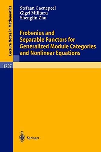 Frobenius and Separable Functors for Generalized Module Categories and Nonlinear Equations: 1787 (Lecture Notes in Mathematics) view 2