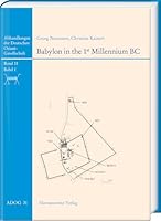 Babylon in the 1st Millennium Bc: The Archaeological Contexts of Its Non-palatial Neo-babylonian Archives (Abhandlungen Der Deutschen Orient-gesellschaft, 31.1) 3447123745 Book Cover