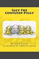 Iggy the Confused Piggy 1534807128 Book Cover