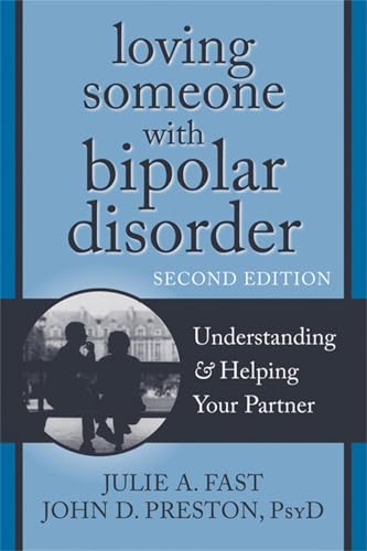 Loving Someone with Bipolar Disorder, Second Edition: Understanding and Helping Your Partner (New Harbinger Loving Someone Series)