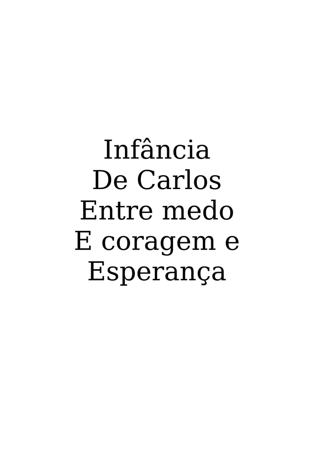 Infância de Carlos- entre medo coragem e esperança