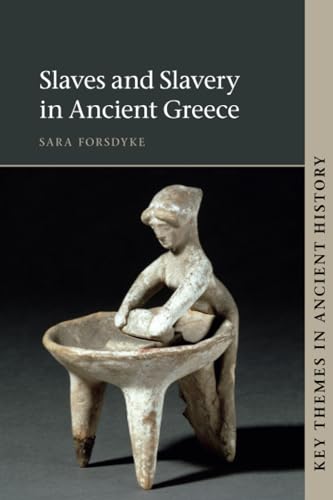 Slaves and Slavery in Ancient Greece (Key Themes in Ancient History)
