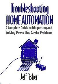 Paperback Troubleshooting Home Automation-A Complete Guide to Diagnosing and Solving Power Line Carrier Problems Book