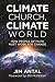 Climate Church, Climate World: How People of Faith Must Work for Change