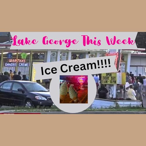 Lake George This Week Martha's Ice Cream Is Open