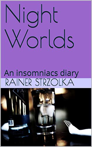 Night Worlds: An insomniacs diary (Galerie für Kulturkommunikation Berlin. Gesamtkataloge - Galerie für Kulturkommunikation Berlin. Complete catalogues Book 17)