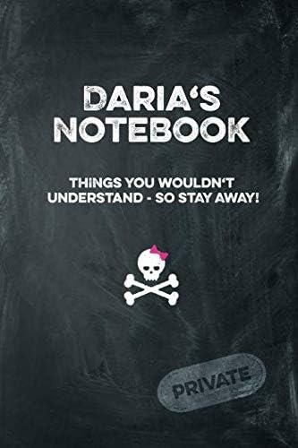 Daria's Notebook Things You Wouldn't Understand So Stay Away! Private: Lined Journal / Diary with funny cover 6x9 108 pages