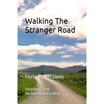 Walking The Stranger Road: Forty Reflections