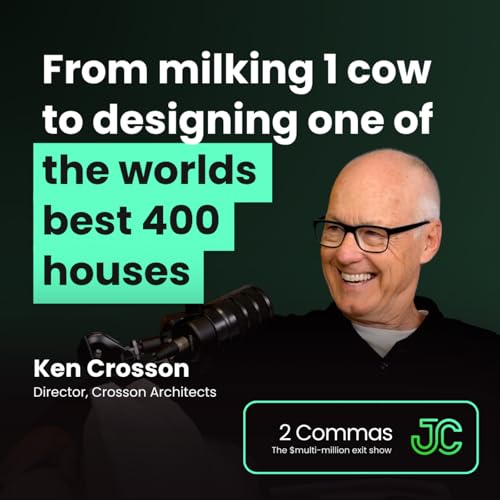 Ken Crosson: From milking 1 cow to designing one of the word's best 400 houses