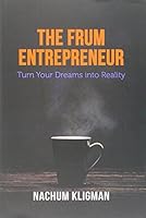 The Frum Entrepreneur - Turn Your Dreams into Reality 1937887901 Book Cover