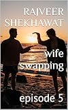 wife swapping : episode 5