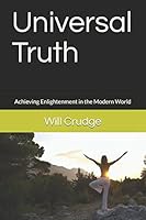 Universal Truth : Achieving Enlightenment in the Modern World 1521307814 Book Cover