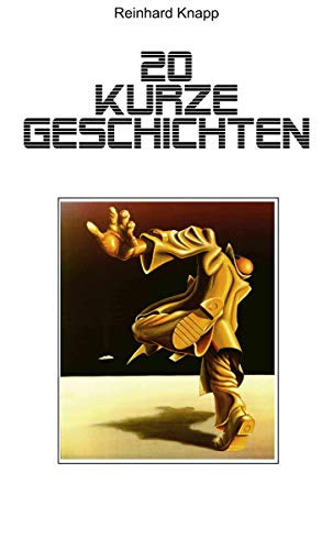20 kurze Geschichten von [Reinhard Knapp]