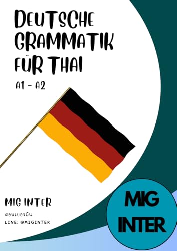 Deutsche Grammatik A1-A2 fuer Thai-Lernende | หนังสือสรุปแกรมม่าเยอรมันระดับ A1-A2: Kompakte Grammatikuebersicht fuer thailaendische Deutschlernende - ... A1-A2 และ B1-B2 และ รวมโจทย์)
