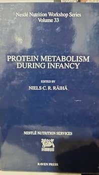 Protein Metabolism During Infancy (Nestle Nutrition Workshop Series: Pediatric Program)