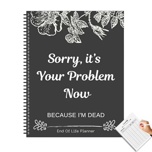New End Of Life Planner 2025 - Sorry, It’s Your Problem Now, Beca...