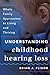 Understanding Childhood Hearing Loss: Whole Family Approaches to Living and Thriving (Whole Family Approaches to Childhood Illnesses and Disorders)
