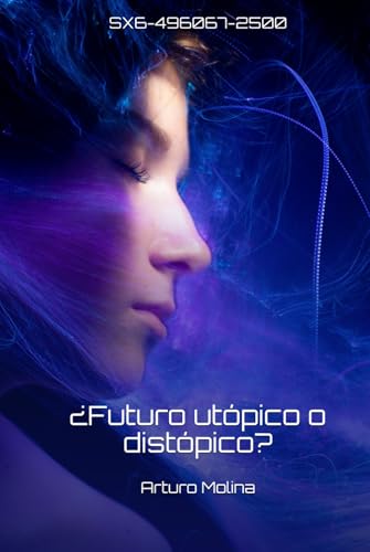 SX6-496067-2500: ¿Futuro utópico o distópico?