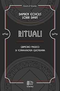 Rituali, grimorio magico di sopravvivenza quotidiana