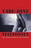  Tabu- Zone Telefonsex: Die Zweisamkeit am Telefon