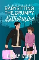 Babysitting the Grumpy Billionaire: A Sweet Billionaire RomCom 1989203523 Book Cover