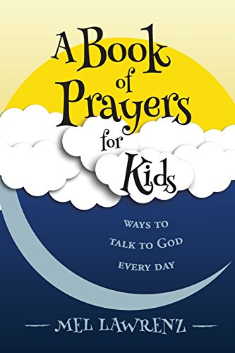 A Book of Prayers for Kids: ways to talk to ...
