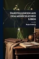Darstellungen aus dem menschlichen Leben (German Edition) 1023966824 Book Cover