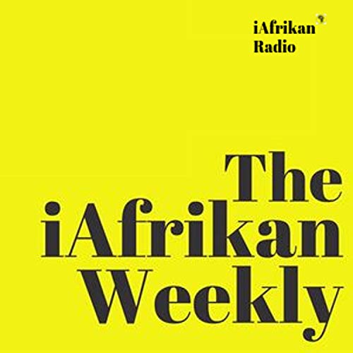 The iAfrikan Weekly Podcast Por iAfrikan Media arte de portada