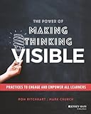 The Power of Making Thinking Visible: Practices to Engage and Empower All Learners