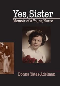 Paperback Yes, Sister: Memoir of a Young Nurse Book