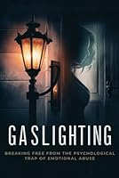 Gaslighting: Breaking Free from the Psychological Trap of Emotional Abuse B0F622N4RM Book Cover