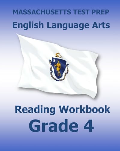 MASSACHUSETTS TEST PREP English Language Arts Reading Workbook Grade 4: Preparation for the Next-Generation MCAS Tests