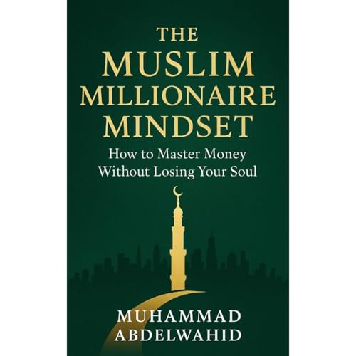 The Muslim Millionaire Mindset [Written by Muhammad Abdelwahid] episode artwork