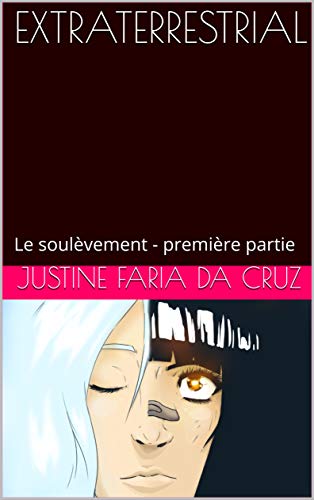Télécharger EXTRATERRESTRIAL: Le soulèvement - première partie livre En ligne