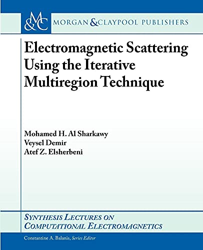 Electromagnetic Scattering using the Iterative Multi-Region Technique (Synthesis Lectures on Computational Electromagnetics) view 2
