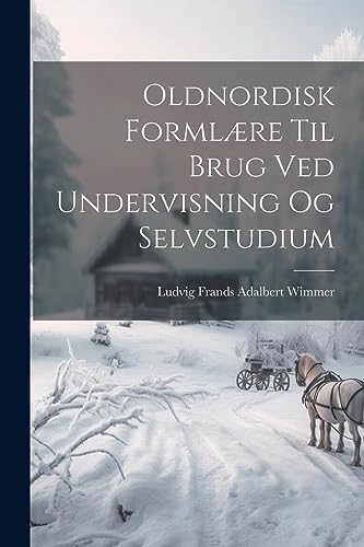 Oldnordisk Formlære Til Brug Ved Undervisning Og Selvstudium (Danish Edition)